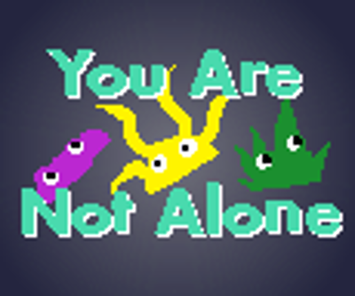 You Are Not Alone Game Cover