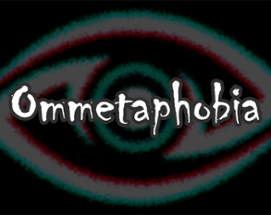 Ommetaphobia Image