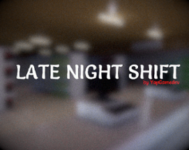 Late Night Shift Image