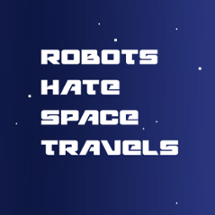 Robots Hate Space Travels Image