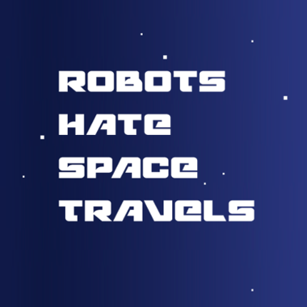 Robots Hate Space Travels Game Cover
