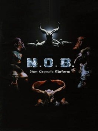 N.O.B. - Neo Organic Bioform Game Cover