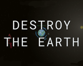 Destroy the Earth Image