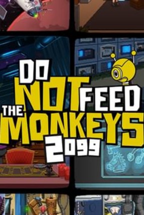 Do Not Feed the Monkeys 2099 Game Cover