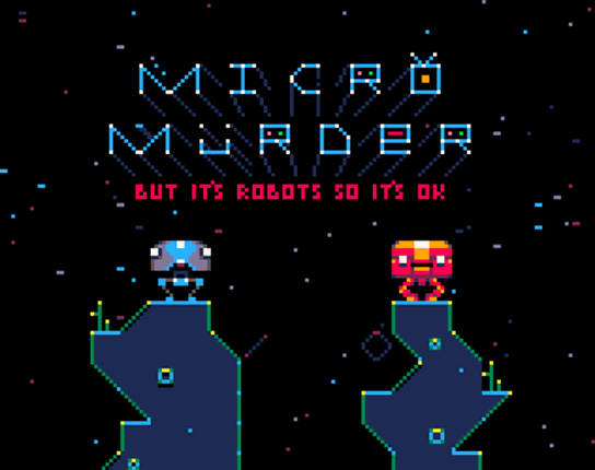 MICRO MURDER: But It's Robots So It's OK Game Cover