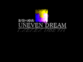 Uneven Dream Image