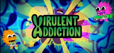 Virulent Addiction Image