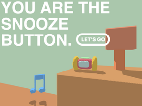 You Are The Snooze Button Image