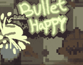 Bullet Happy Image