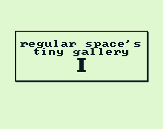 regular space's tiny gallery I Game Cover