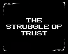 The Struggle of Trust Image