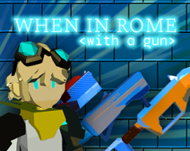 When In Rome <with a gun> Image