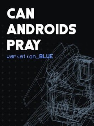 Can Androids Pray: Blue Game Cover