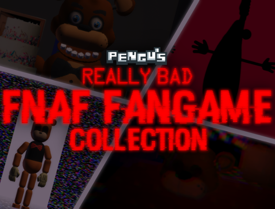 Pengu's Really Bad FNaF Fangame Collection Game Cover