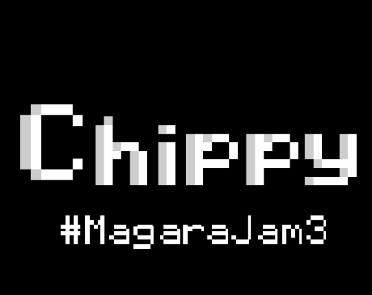 Chippy - #MagaraJam3 Game Cover