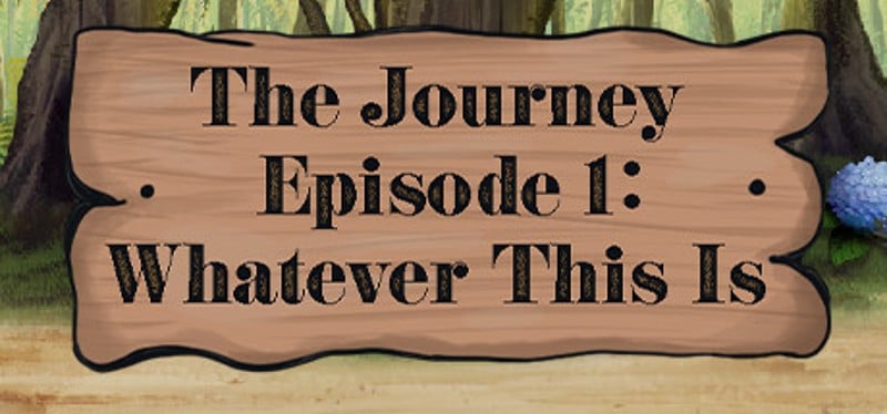 The Journey - Episode 1: Whatever This Is Game Cover