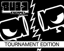 Bub-O Escape! Tournament Edition Image