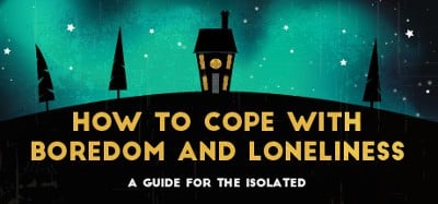 How To Cope With Boredom and Loneliness Image