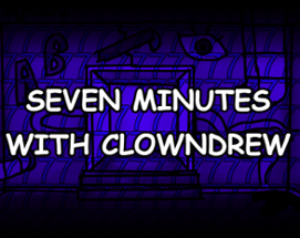seven minutes with clowndrew Image