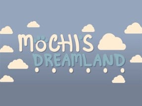 Mochi's Dreamland Image