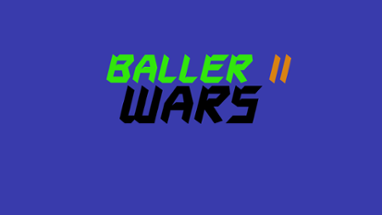 BALLER II: Wars Image