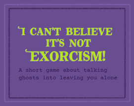 I Can't Believe It's Not Exorcism! Image