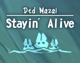 Ded Mazai: Stayin' Alive Image