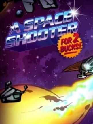 A Space Shooter for 2 Bucks! Game Cover