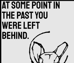 At some point in the past you were left behind. Image