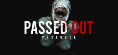 Passed Out: Prologue Image