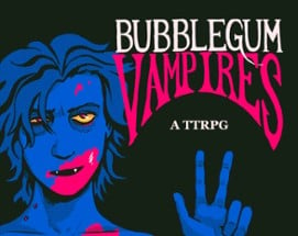 BUBBLEGUM VAMPIRES Image