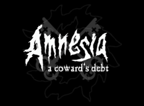 Amnesia: A Coward's Debt Image