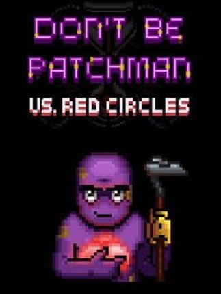 Patchman vs. Red Circles Game Cover