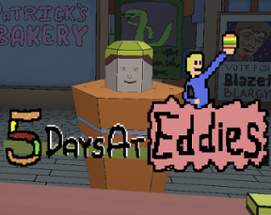 5 Days at Eddies Image