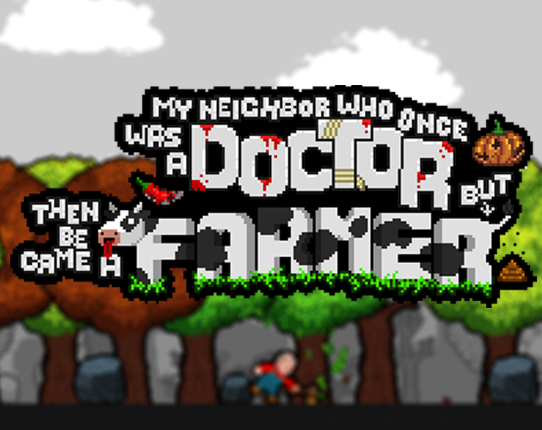 My Neighbor Who Once Was a Doctor but Then Became a Farmer Game Cover