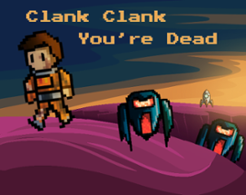 Clank Clank You're Dead Image