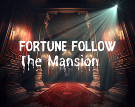 Fortune Follow: The Mansion Image