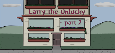 Larry The Unlucky Part 2 Image