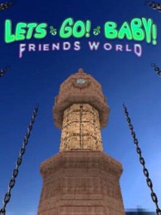 Let's Go! Baby! Friends World Game Cover