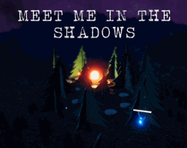 Meet Me in The Shadows Image