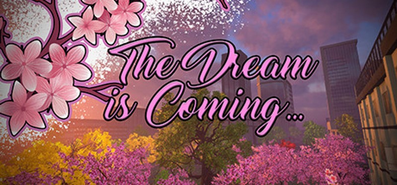 The Dream is Coming... Game Cover