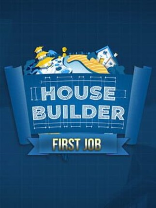 House Builder: First Job Game Cover