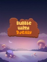 Bubble With Djealy Image