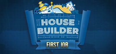 House Builder: First Job Image