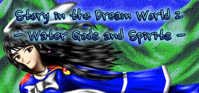 Story in the Dream World 2 –Water Gods and Spirits– Image
