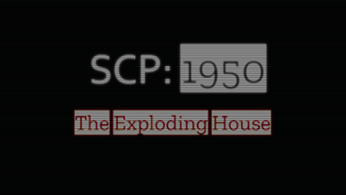 SCP 1950 - Exploding House Image
