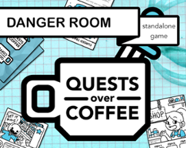Quests Over Coffee: Danger Room Image