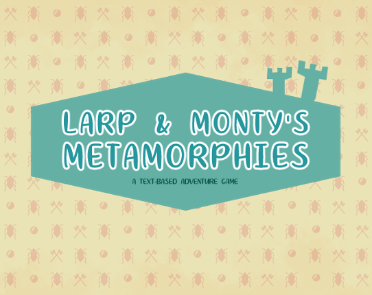 Larp and Monty's Metamorphies Game Cover