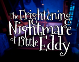 The Frightening Nightmare of Little Eddy Image