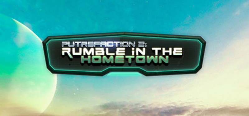 Putrefaction 2: Rumble in the hometown Game Cover